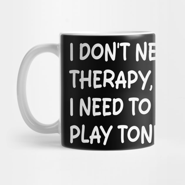 i don't need therapy i need to play tonk by mdr design